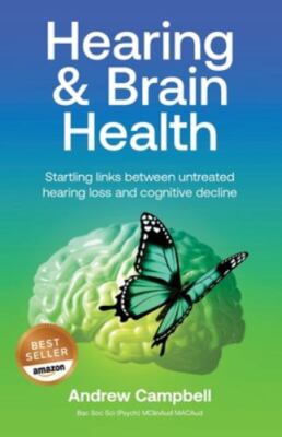 Hearing and Brain Health : Startling links between untreated hearing loss and...