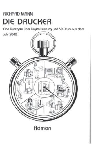 Thumbnail - Die Drucker Eine Dystopie Über Digitalisierung Und 3d-druck Aus Dem