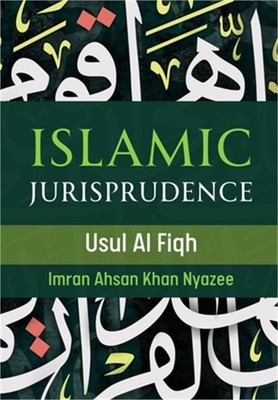 Islamic Jurisprudence - Usul Al Fiqh (Paperback or Softback)
