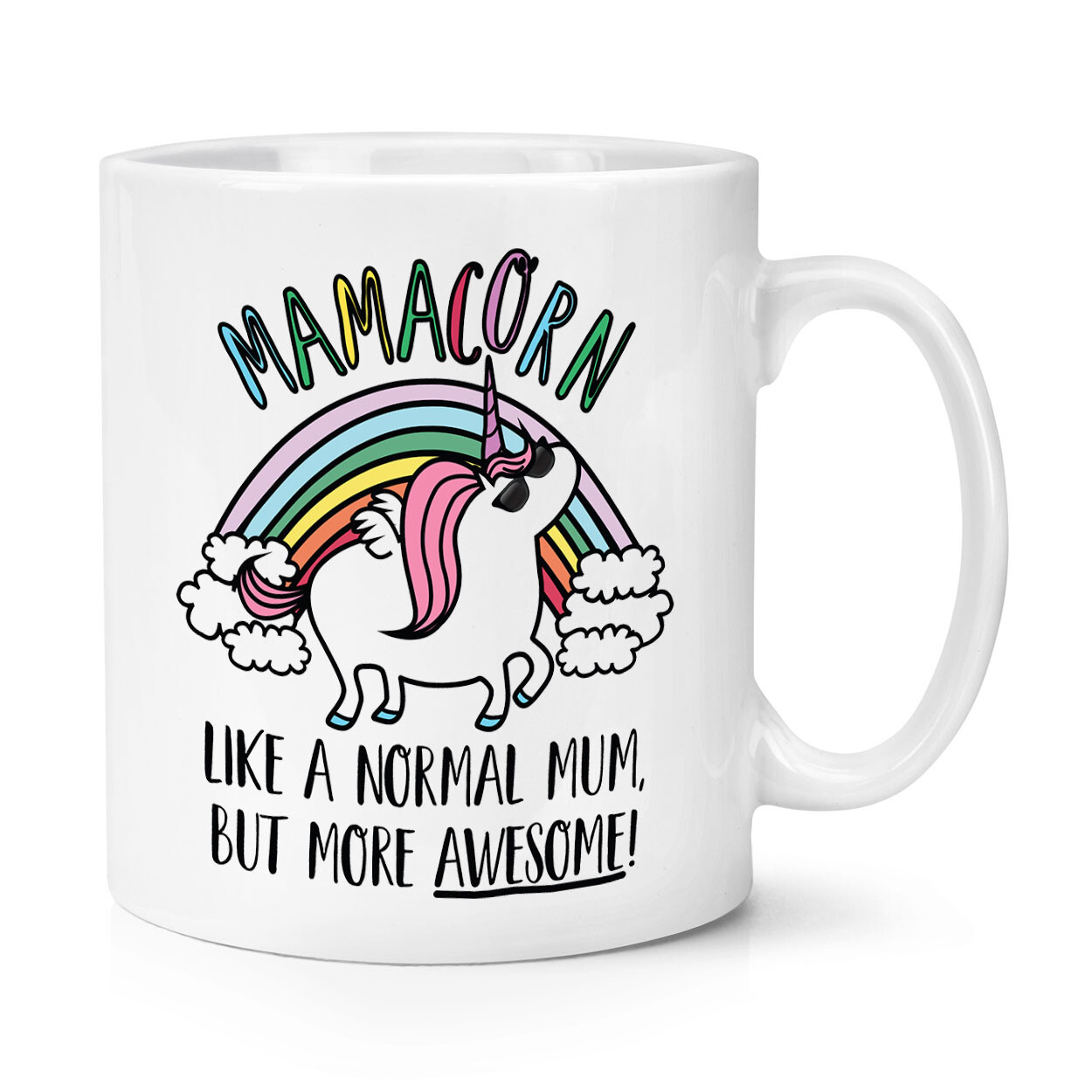 Mamacorn Unicorn Like A Normal Mum More Awesome 10oz Mug Cup Mothers Day