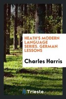 Charles Harris | Heath's Modern Language Series. German Lessons | Taschenbuch
