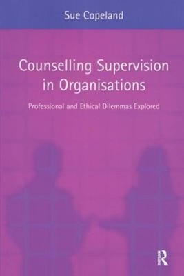 Counselling Supervision in Organisations : Professional and Ethic