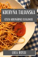 Kuchy¿A Talianska Cesta KulináRnej Elegancie Luca Rossi Taschenbuch Slowakisch