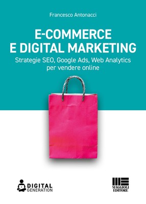 E-commerce e digital marketing. Strategie SEO, Google Ads, Web Analytics p...