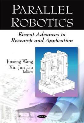 Parallel Robotics: Recent Advances in Research and Application