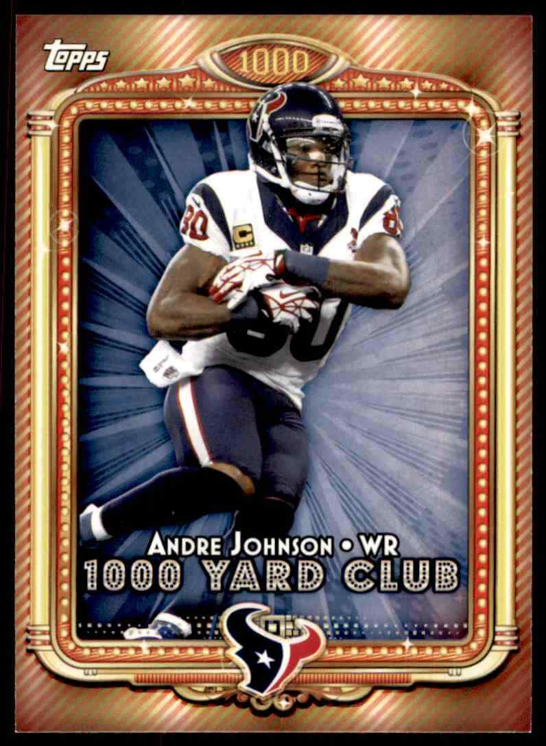 2013 TOPPS 1000 YARD CLUB ANDRE JOHNSON HOUSTON TEXANS #4 INSERT