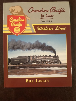 #ad Canadian Pacific in Color Vol 2 Western Lines Bill Linley Morning Sun Book $200.00