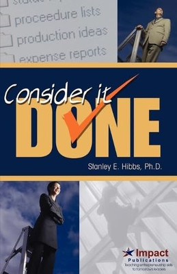 Consider It Done! Ten Prescriptions for Finishing What  -  NEW Stanley E Hibbs 2