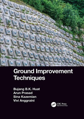 Ground Improvement Techniques by Bujang B.K. Huat Paperback Book