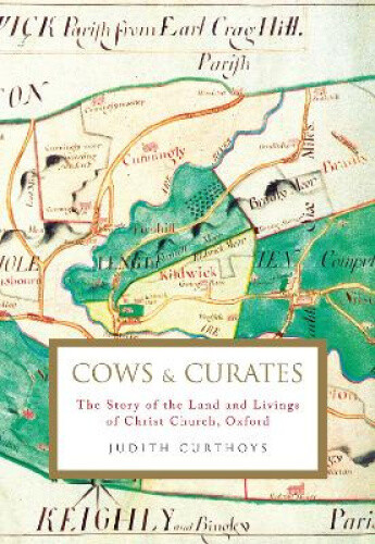 Thumbnail - Cows And Curates: The Story Of The Land And Livings Of Christ Church,