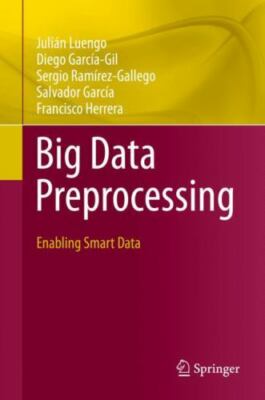 Big Data Preprocessing : Enabling Smart Data, Hardcover by Luengo, Julián; Ga...