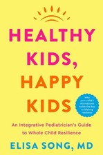 Healthy Kids, Happy Kids: An Integrative Pediatrician's Guide to Whole Child Res