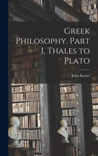 Greek Philosophy. Part I, Thales to Plato by Burnet, John [Hardback]