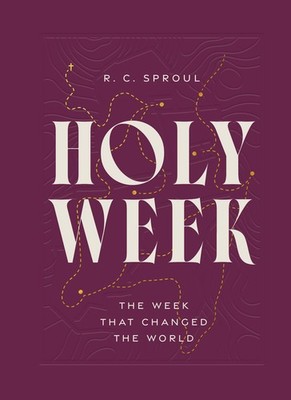 R. C. Sproul Holy Week (Hardback)