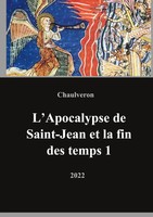 Laurent Chaulveron | L'apocalypse de Saint-Jean Et La Fin Des Temps 1 | Buch