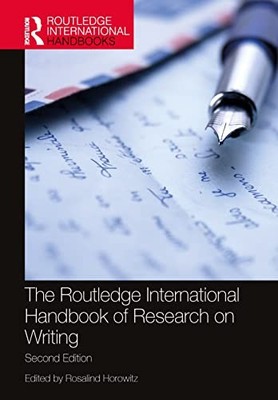 The Routledge International Handbook of Research on Writing by Rosalind Horowit