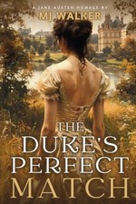The Duke’s Perfect Match: A Jane Austen Homage (Hearts of the R... by Walker, MJ