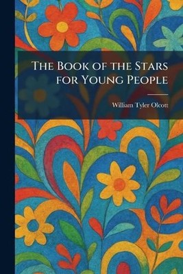 The Book of the Stars for Young People by William Tyler Olcott Paperback Book