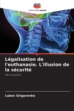 Légalisation de l'euthanasie. L'illusion de la sécurité [French] [Paperback]