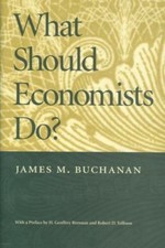 What Should Economists Do? by Buchanan, James M.