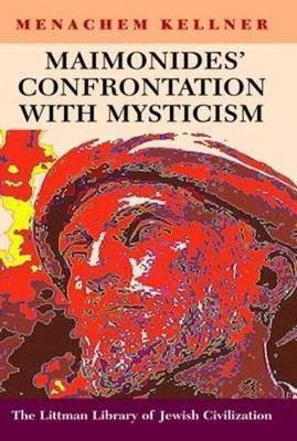 MAIMONIDES' CONFRONTATION WITH MYSTICISM (LITTMAN LIBRARY By Menachem Kellner VG