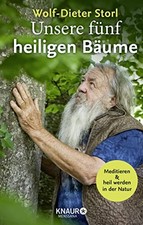 Unsere fA14nf heiligen BAume: Meditieren und heil werden in der Natur, Storl*.