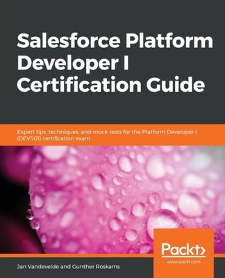 Vandevelde - Salesforce Platform Developer I Certification Guide - pap - E555z