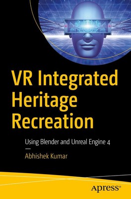 VR Integrated Heritage Recreation Using Blender and Unreal Engine 4 Kumar Buch