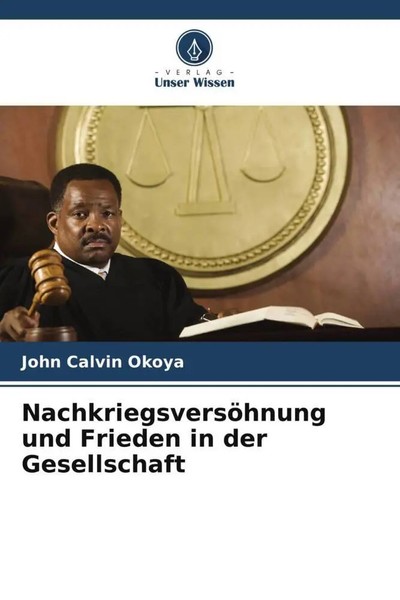 John Calvin Okoya | NachkriegsversöHnung Und Frieden In Der Gesellschaft | Buch-image