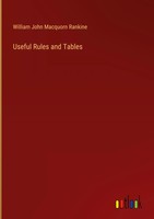 William John Macquorn Rankine | Useful Rules And Tables | Buch | Englisch (2023)