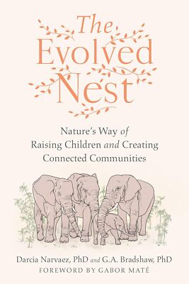 The Evolved Nest by Darcia Narvaez