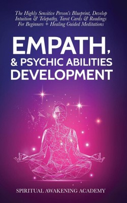 Empath & Psychic Abilities Development: The Highly Sensitive Person's