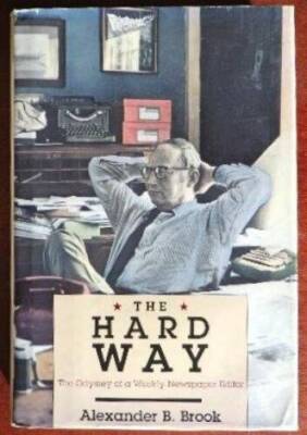 The Hard Way: The Odyssey of a Weekly Newspaper Editor - Hardcover - VERY GOOD