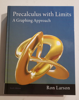 PRECALCULUS WITH LIMITS: A Graphing Approach (6th Edition) By Ron Larson  (2012)