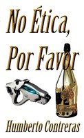 No ÉTica, Por Favor Humberto Contreras Taschenbuch Kartoniert / Broschiert 2015