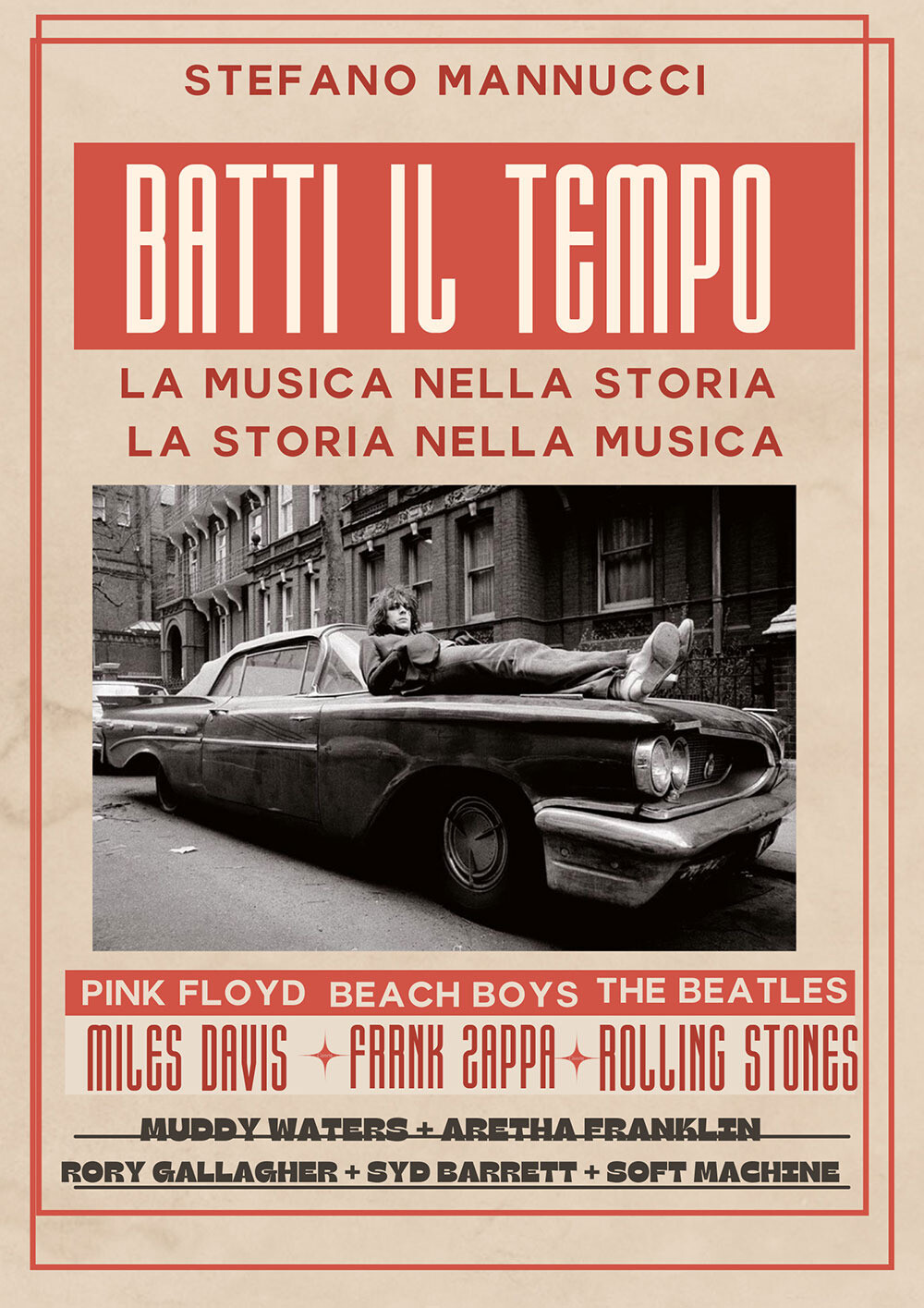 Libri Stefano Mannucci - Batti Il Tempo. La Musica Nella Storia, La Storia Nella