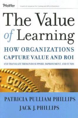 The Value of Learning: How Organizations Capture Value and ROI and T - VERY GOOD