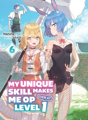 My Unique Skill Makes Me Op Even at Leve Miki, Nazuna Paperback