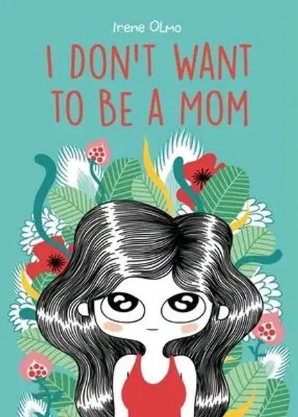 Irene Olmo | I Don't Want To Be A Mom | Taschenbuch | Englisch (2024)-image