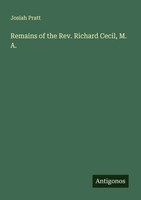 Josiah Pratt | Remains Of The Rev. Richard Cecil, M. A. | Taschenbuch | Englisch