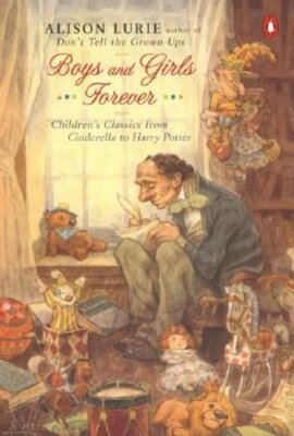Boys and Girls Forever: Children's Classics from Cinderella to Harry Potter: New
