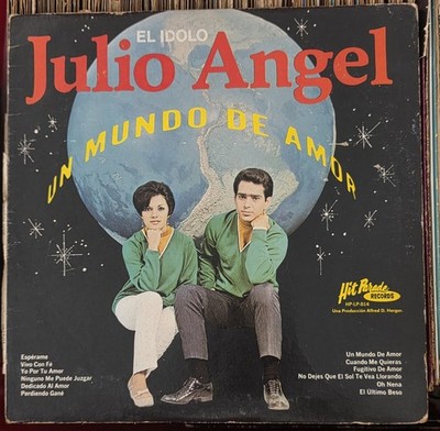 JULIO ANGEL -UN MUNDO DE AMOR/ EL IDOLO/ HIT PARADE RECORDS/ CLEANED/LATIN