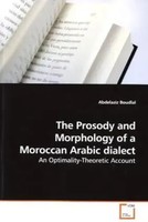 Abdelaziz Boudlal | The Prosody And Morphology Of A Moroccan Arabic Dialect