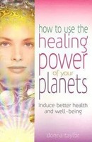 Donna Taylor | How To Use The Healing Power Of Your Planets | Taschenbuch (2003)