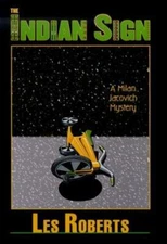 The Indian Sign (Milan Jacovich Mysteries) by Les Roberts