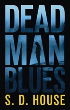 Dead Man Blues : A Novel Hardcover S. D. House