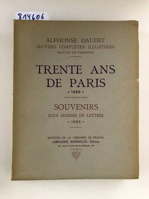 TRENTE ANS DE PARIS 1888 / SOUVENIRS D'UN HOMME DE LETTRES 1888 Daudet, Alphonse