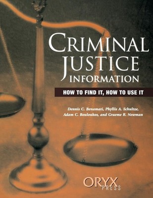Criminal Justice Information (How to Find It, How to Use It) - Benamati, Den...