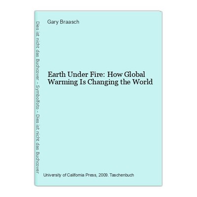 Earth Under Fire: How Global Warming Is Changing the World Braasch, Gary: