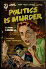 POLITICS IS MURDER by Lanham, Edwin. 1950 1st edition.